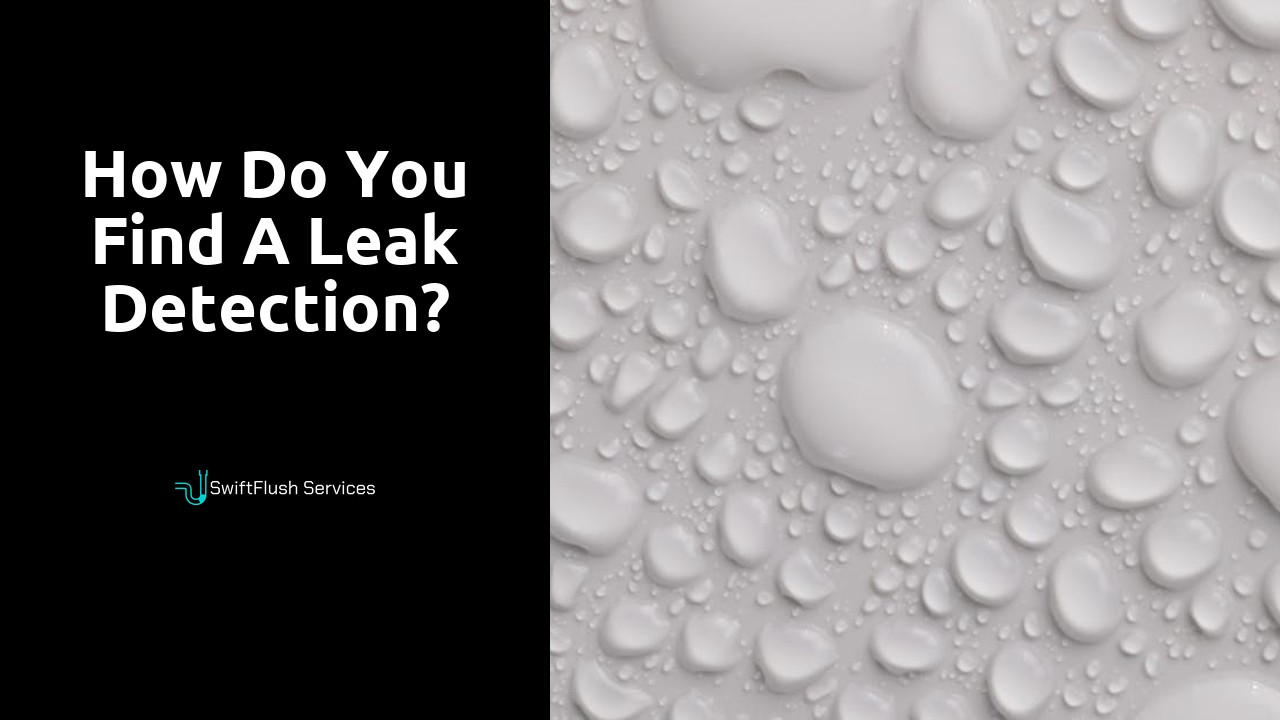 How do you find a leak detection?