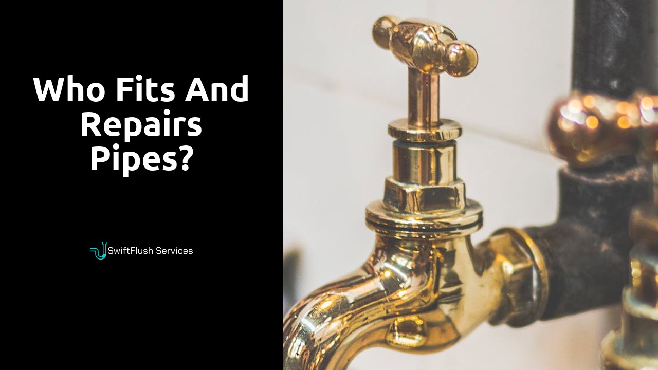 Who fits and repairs pipes?